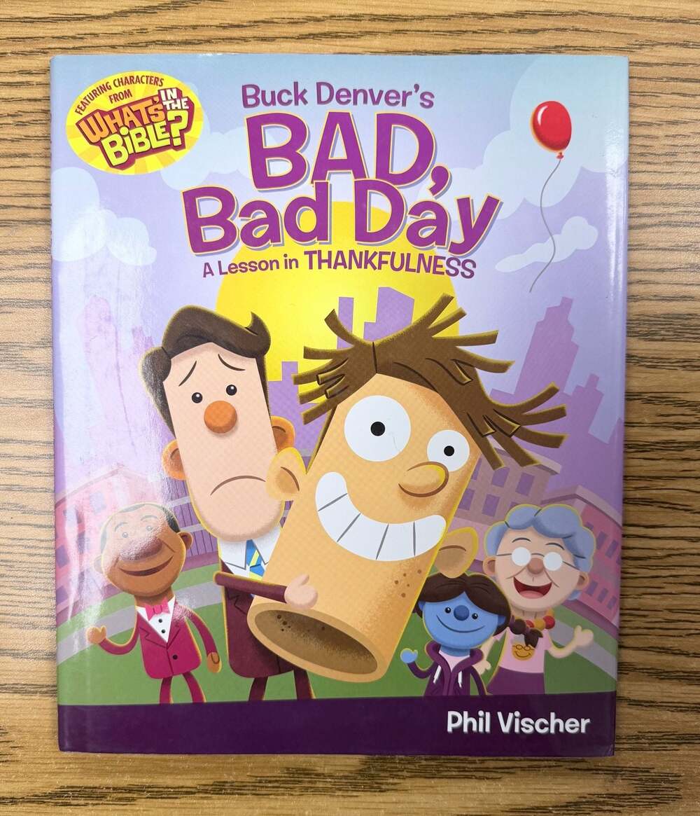 Buck Denver's Bad, Bad Day: A Lesson in Thankfulness by Phil Vischer